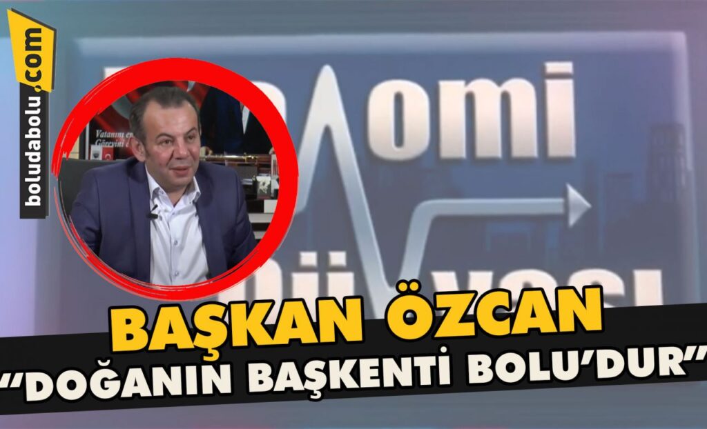 Başkan Özcan” Doğanın başkenti Bolu’dur” Başkan Özcan” Doğanın başkenti Bolu’dur”