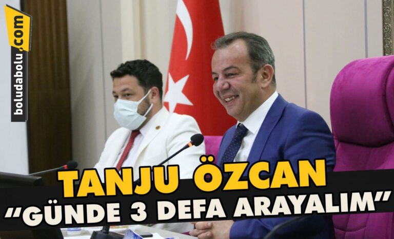 Tanju Özcan “Günde 3 defa arayalım”
