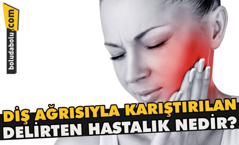 Diş ağrısıyla karıştırılan, delirten hastalık nedir?