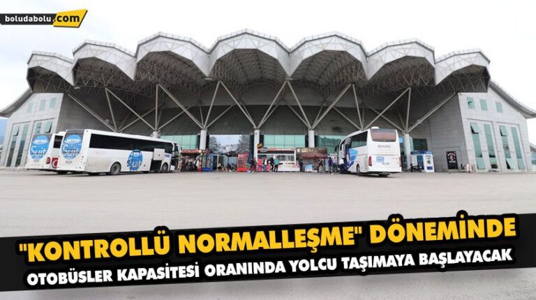 “KONTROLLÜ NORMALLEŞME” DÖNEMİNDE OTOBÜSLER KAPASİTESİ ORANINDA YOLCU TAŞIMAYA BAŞLAYACAK
