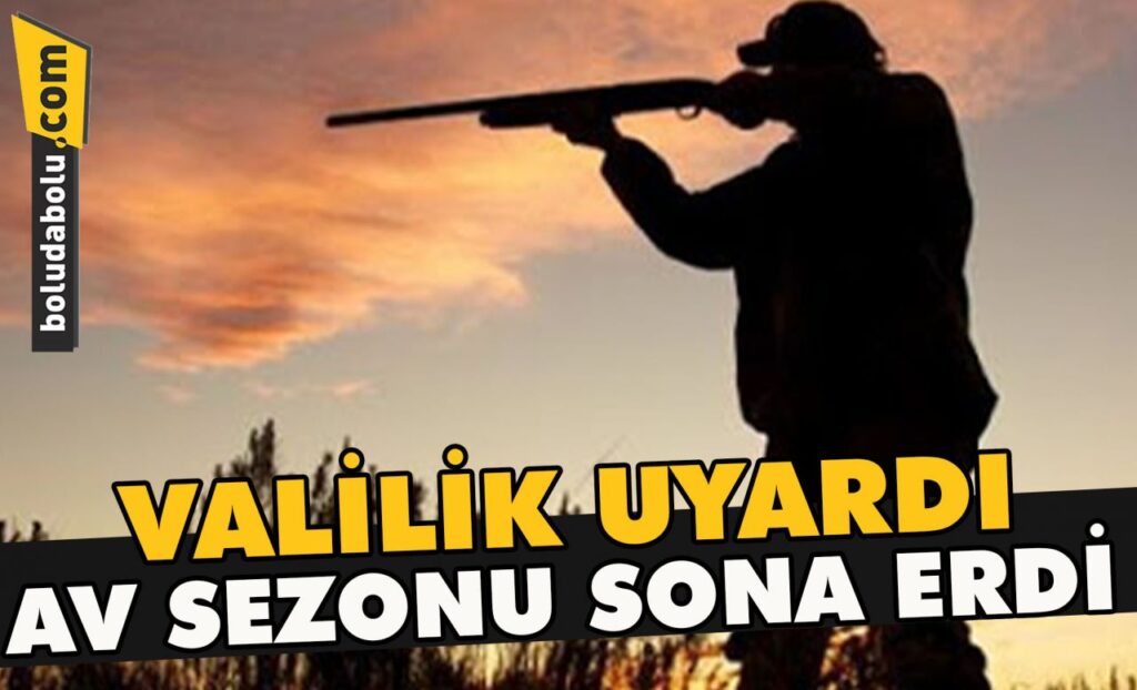 Valilik uyardı av sezonu sona erdi Valilik uyardı av sezonu sona erdi