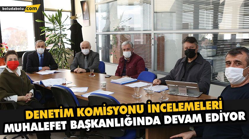 DENETİM KOMİSYONU İNCELEMELERİ MUHALEFET BAŞKANLIĞINDA DEVAM EDİYOR DENETİM KOMİSYONU İNCELEMELERİ MUHALEFET BAŞKANLIĞINDA DEVAM EDİYOR