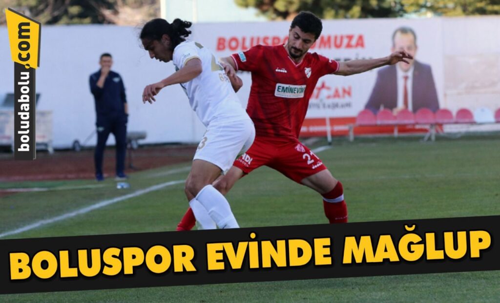 BOLUSPOR EVİNDE MAĞLUP BOLUSPOR EVİNDE MAĞLUP