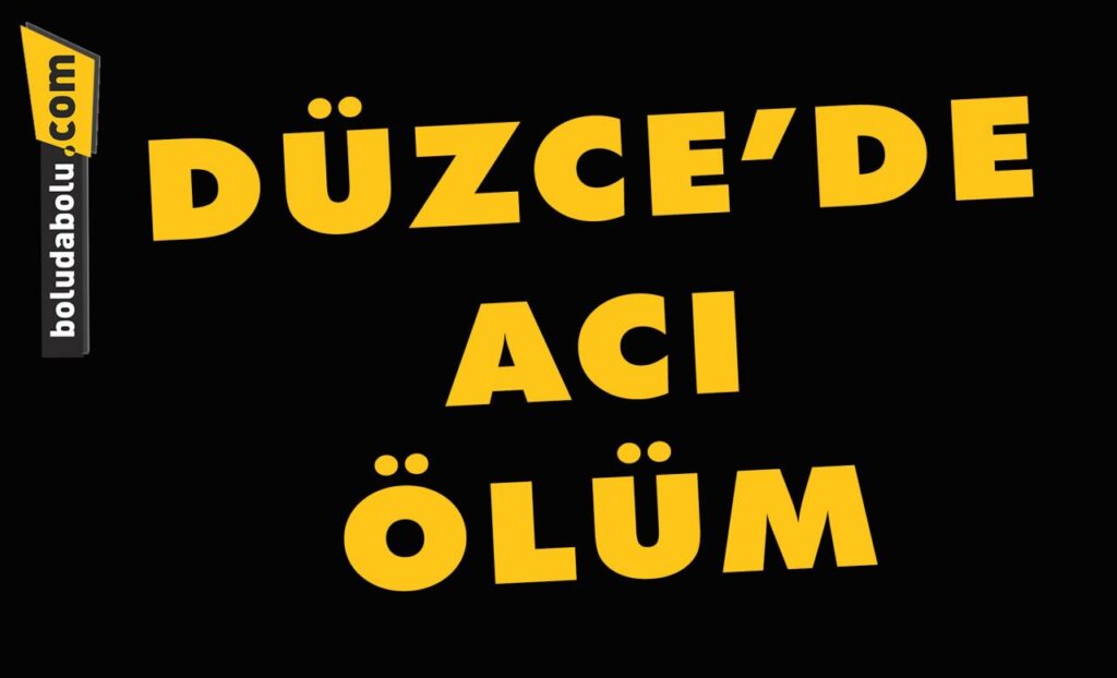 Düzce’de acı ölüm Düzce’de acı ölüm