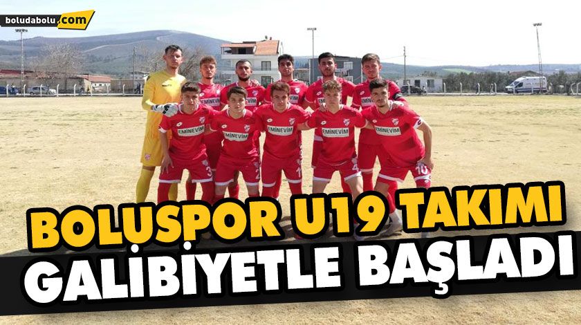 BOLUSPOR U19 TAKIMI GALİBİYETLE BAŞLADI BOLUSPOR U19 TAKIMI GALİBİYETLE BAŞLADI