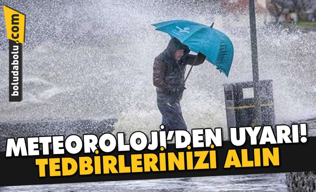 METEOROLOJİ’DEN UYARI! METEOROLOJİ’DEN UYARI!