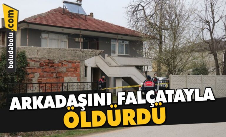 ARKADAŞINI FALÇATAYLA ÖLDÜRDÜ
