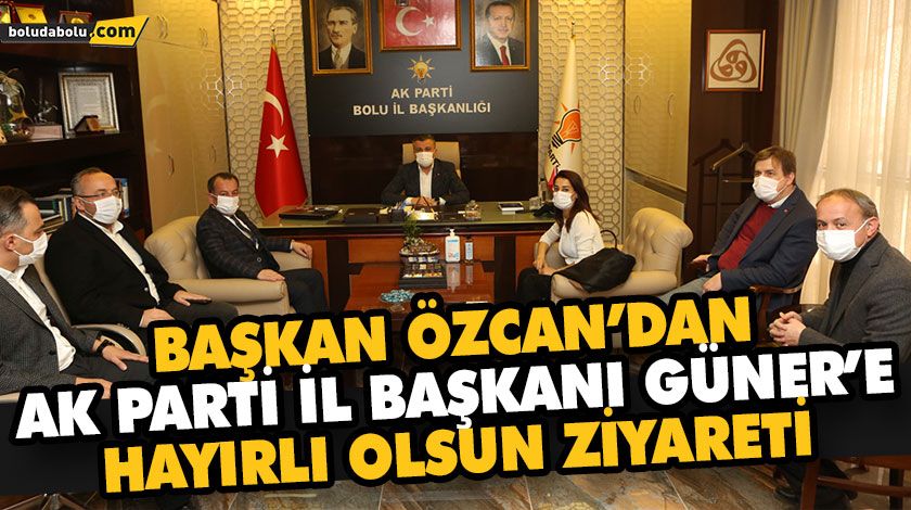 BAŞKAN ÖZCAN’DAN AK PARTİ İL BAŞKANI GÜNER’E HAYIRLI OLSUN ZİYARETİ BAŞKAN ÖZCAN’DAN AK PARTİ İL BAŞKANI GÜNER’E HAYIRLI OLSUN ZİYARETİ