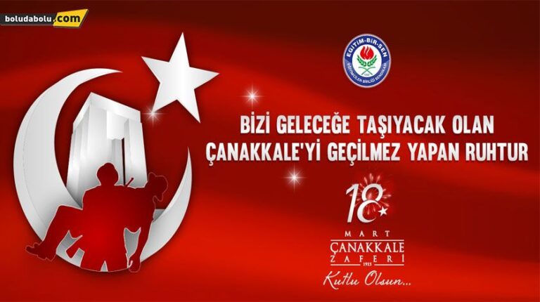 “BİZİ GELECEĞE TAŞIYACAK OLAN, ÇANAKKALE’Yİ GEÇİLMEZ YAPAN RUHTUR”