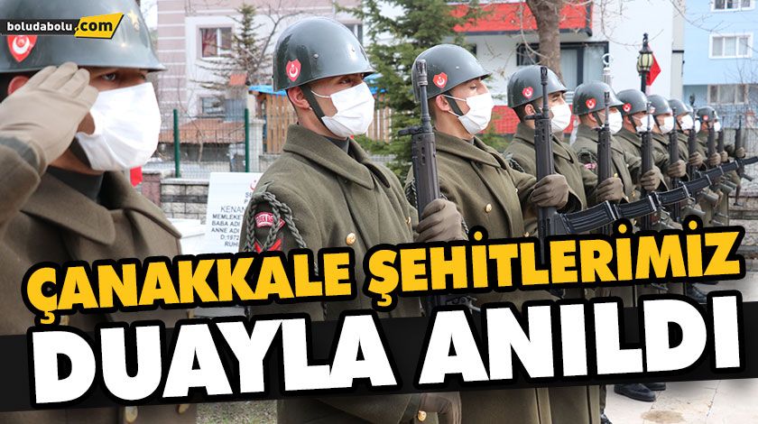 ÇANAKKALE ŞEHİTLERİMİZ DUAYLA ANILDI ÇANAKKALE ŞEHİTLERİMİZ DUAYLA ANILDI