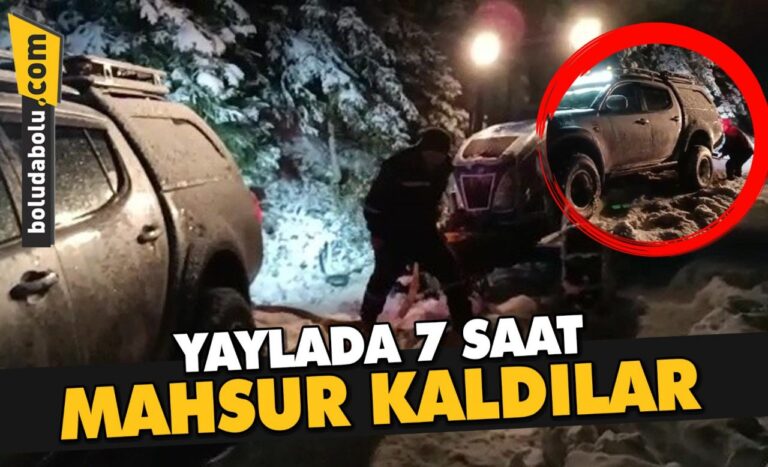 YAYLADA 7 SAAT MAHSUR KALDILAR