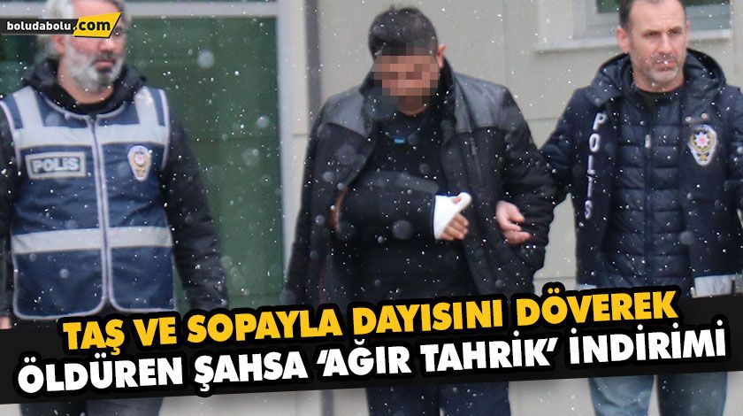 TAŞ VE SOPAYLA DAYISINI DÖVEREK ÖLDÜREN ŞAHSA ‘AĞIR TAHRİK’ İNDİRİMİ TAŞ VE SOPAYLA DAYISINI DÖVEREK ÖLDÜREN ŞAHSA ‘AĞIR TAHRİK’ İNDİRİMİ