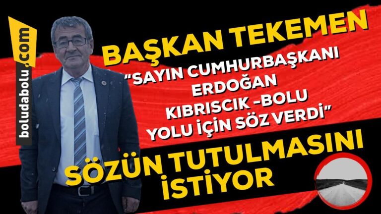 BAŞKAN TEKEMEN SÖZÜN TUTULMASINI İSTİYOR