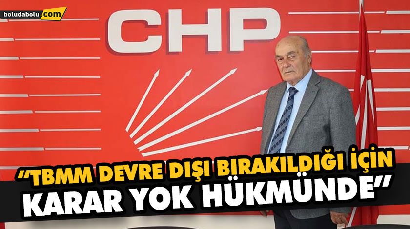 “TBMM DEVRE DIŞI BIRAKILDIĞI İÇİN KARAR YOK HÜKMÜNDE” “TBMM DEVRE DIŞI BIRAKILDIĞI İÇİN KARAR YOK HÜKMÜNDE”