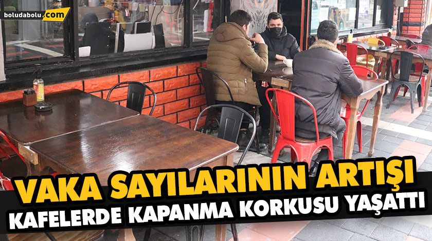 VAKA SAYILARININ ARTIŞI, KAFELERDE KAPANMA KORKUSU YAŞATTI VAKA SAYILARININ ARTIŞI, KAFELERDE KAPANMA KORKUSU YAŞATTI