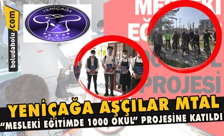 Yeniçağa Aşçılar MTAL , “Mesleki Eğitimde 1000 Okul Projesi” ne katıldı
