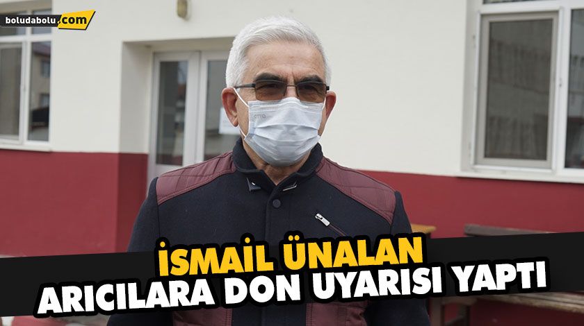 İSMAİL ÜNALAN ARICILARA DON UYARISI YAPTI İSMAİL ÜNALAN ARICILARA DON UYARISI YAPTI