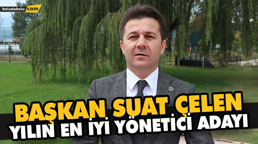 BAŞKAN ÇELEN YILIN EN İYİ YÖNETİCİ ADAYI BAŞKAN ÇELEN YILIN EN İYİ YÖNETİCİ ADAYI