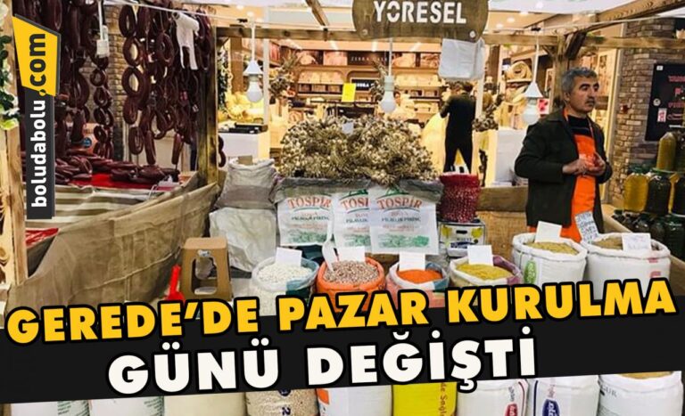 Gerede’de pazar kurulma günü değişti