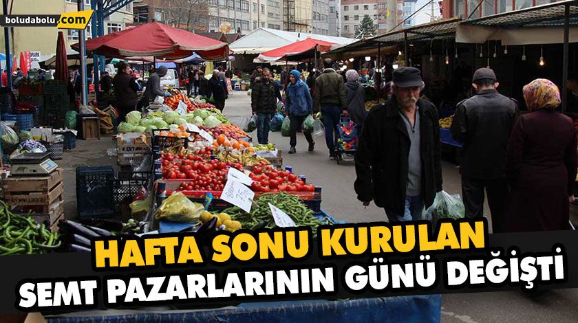 HAFTA SONU KURULAN SEMT PAZARLARININ GÜNÜ DEĞİŞTİ HAFTA SONU KURULAN SEMT PAZARLARININ GÜNÜ DEĞİŞTİ
