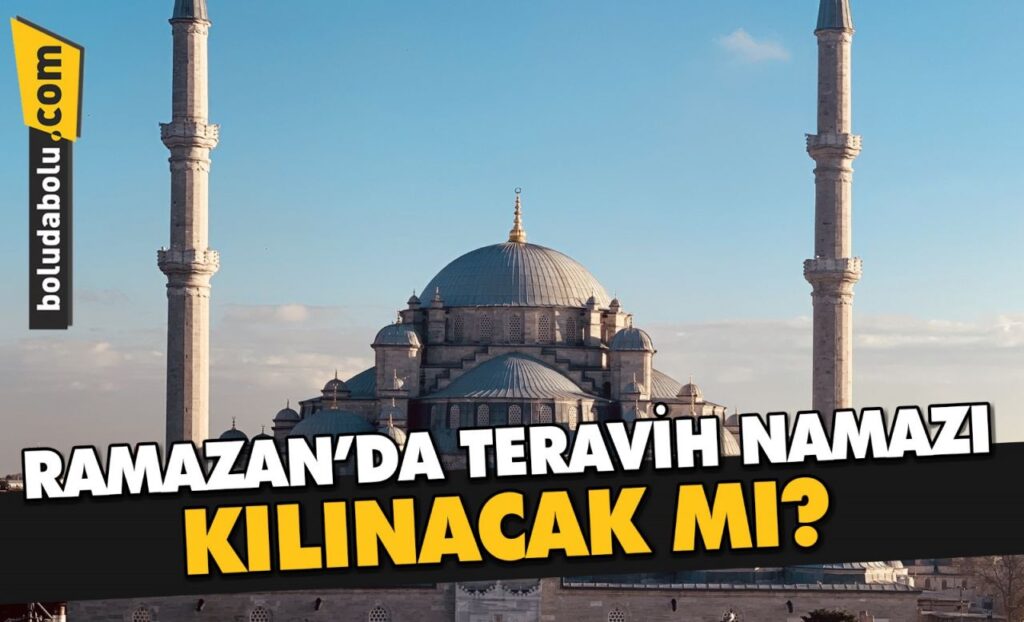 RAMAZAN’DA TERAVİH NAMAZI KILINACAK MI? RAMAZAN’DA TERAVİH NAMAZI KILINACAK MI?