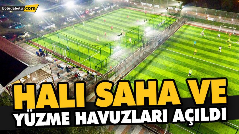 HALI SAHA VE YÜZME HAVUZLARI AÇILDI HALI SAHA VE YÜZME HAVUZLARI AÇILDI