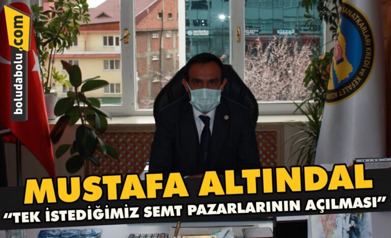 MUSTAFA ALTINDAL” TEK İSTEDİĞİMİZ SEMT PAZARLARININ AÇILMASI”