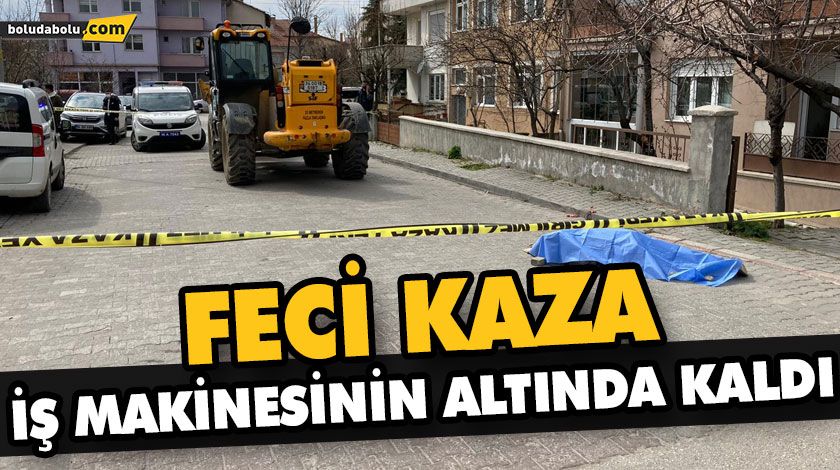 Bolu’da iş makinesinin çarptığı yaya hayatını kaybetti Bolu’da iş makinesinin çarptığı yaya hayatını kaybetti