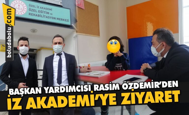 BOLU BELEDİYE BAŞKAN YARDIMCISI RASİM ÖZDEMİR’DEN İZ AKADEMİ’YE ZİYARET