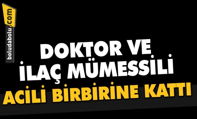 DOKTOR VE İLAÇ MÜMESSİLİ ACİLİ BİRBİRİNE KATTI