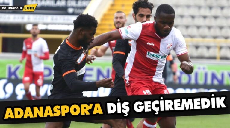 ADANASPOR’A DİŞ GEÇİREMEDİK