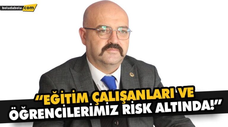 “EĞİTİM ÇALIŞANLARI VE ÖĞRENCİLERİMİZ RİSK ALTINDA!”