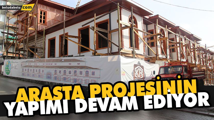 ARASTA PROJESİNİN YAPIMI DEVAM EDİYOR ARASTA PROJESİNİN YAPIMI DEVAM EDİYOR