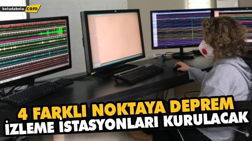 4 FARKLI NOKTAYA DEPREM İZLEME İSTASYONLARI KURULACAK 4 FARKLI NOKTAYA DEPREM İZLEME İSTASYONLARI KURULACAK