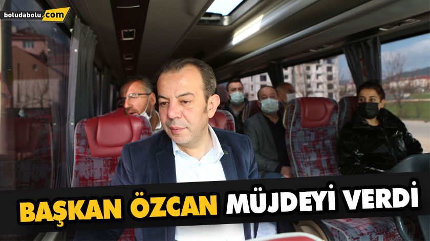 BAŞKAN ÖZCAN MÜJDEYİ VERDİ
