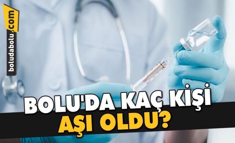 BOLU’DA KAÇ KİŞİ AŞI OLDU?