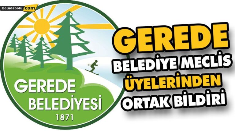 GEREDE BELEDİYE MECLİS ÜYELERİNDEN ORTAK BİLDİRİ