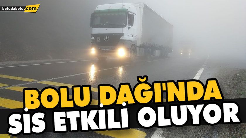 BOLU DAĞI’NDA SİS ETKİLİ OLUYOR