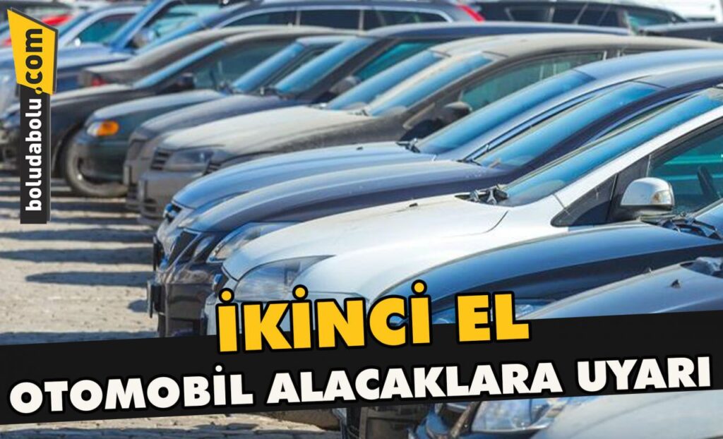 İkinci el otomobil alacaklara uyarı İkinci el otomobil alacaklara uyarı