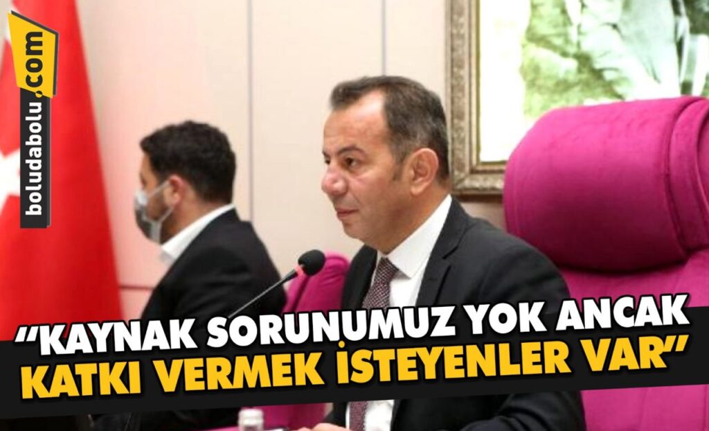 “KAYNAK SORUNUMUZ YOK ANCAK KATKI VERMEK İSTEYENLER VAR” “KAYNAK SORUNUMUZ YOK ANCAK KATKI VERMEK İSTEYENLER VAR”