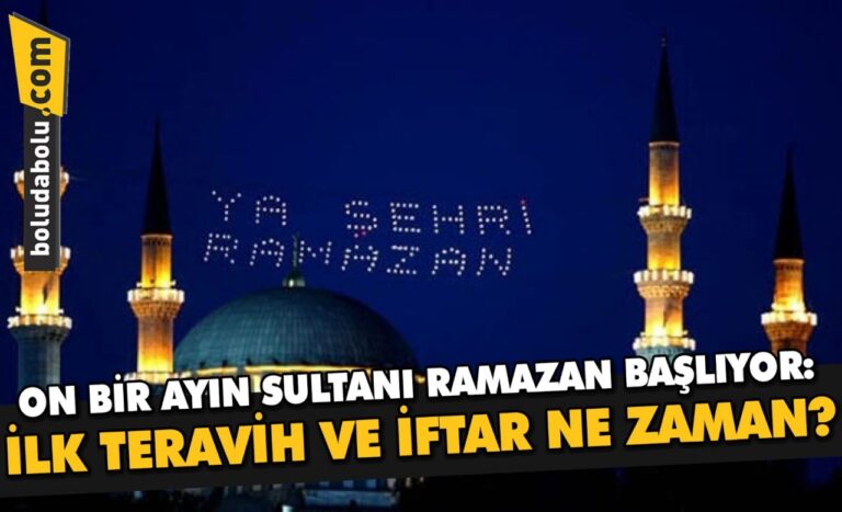 ON BİR AYIN SULTANI RAMAZAN BAŞLIYOR: İLK TERAVİH VE İFTAR NE ZAMAN?