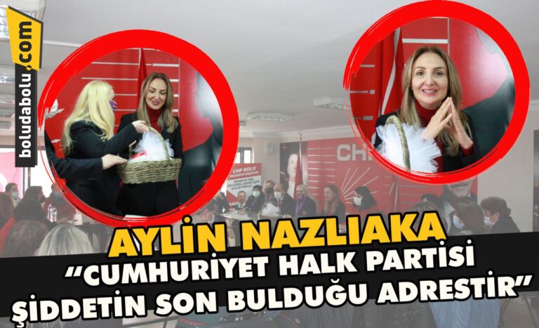 Aylin Nazlıaka” Cumhuriyet Halk Partisi şiddetin son bulduğu adrestir”