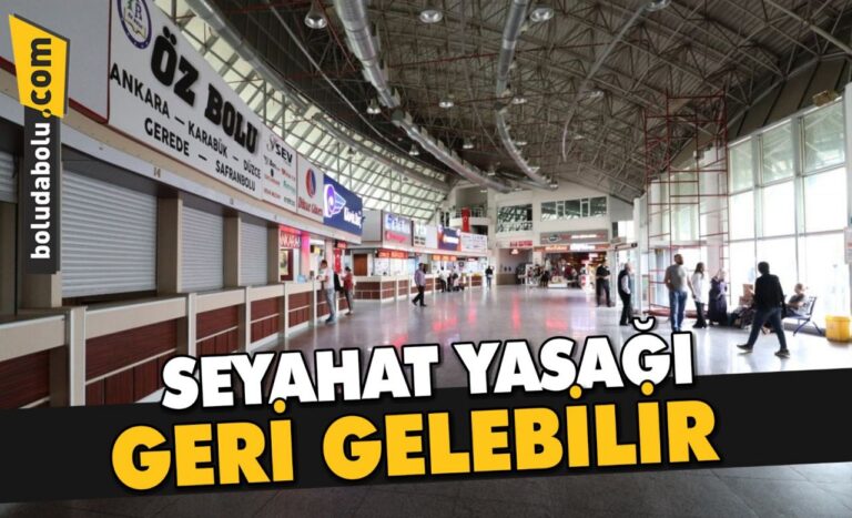 DİKKAT SEYAHAT YASAĞI GERİ GELEBİLİR