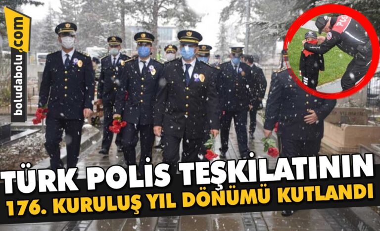 TÜRK POLİS TEŞKİLATININ 176. KURULUŞ YIL DÖNÜMÜ KUTLANDI