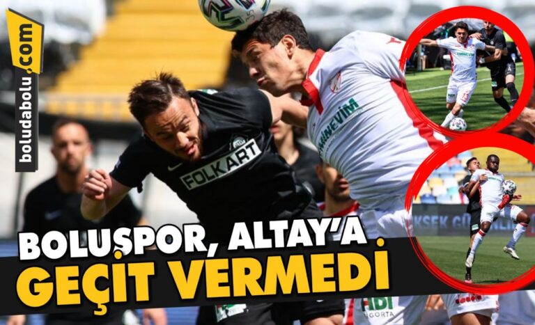 BOLUSPOR, ALTAY’A GEÇİT VERMEDİ