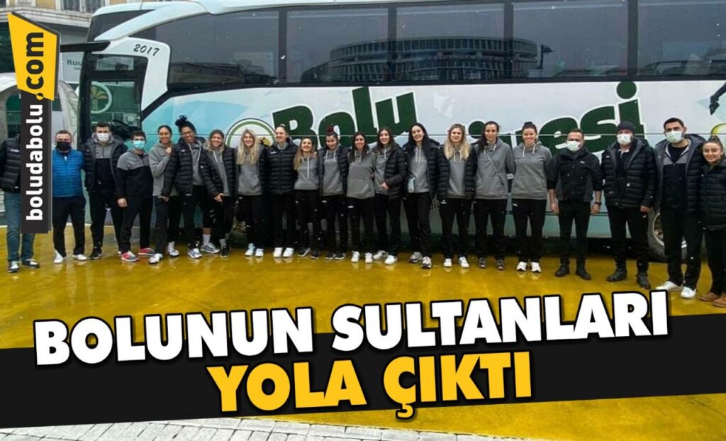 BOLUNUN SULTANLARI YOLA ÇIKTI BOLUNUN SULTANLARI YOLA ÇIKTI