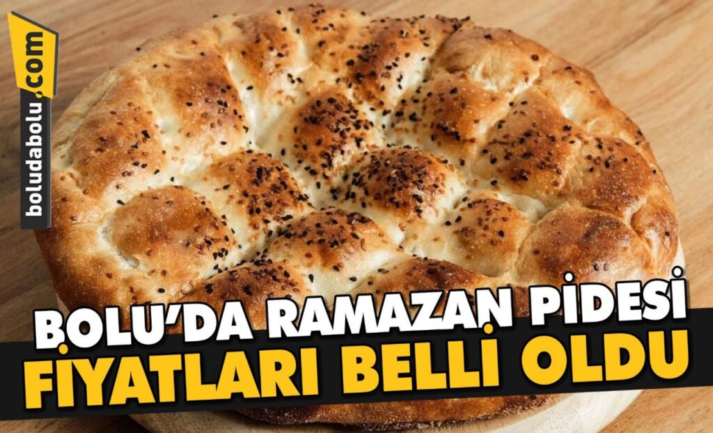 BOLU’DA RAMAZAN PİDESİ FİYATLARI BELLİ OLDU BOLU’DA RAMAZAN PİDESİ FİYATLARI BELLİ OLDU