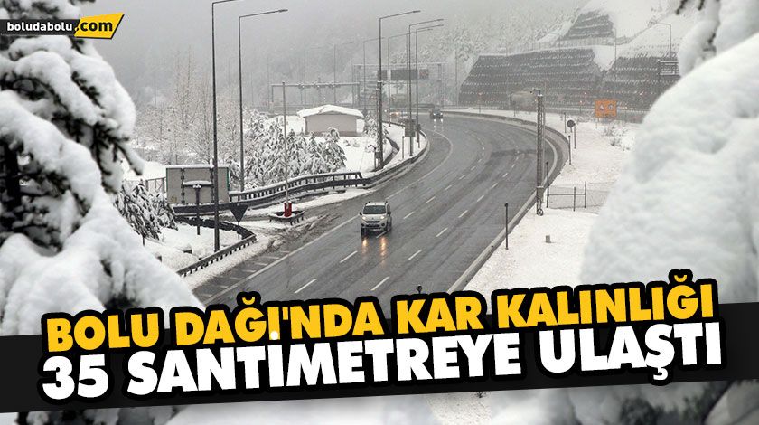 BOLU DAĞI’NDA KAR KALINLIĞI 35 SANTİMETREYE ULAŞTI BOLU DAĞI’NDA KAR KALINLIĞI 35 SANTİMETREYE ULAŞTI