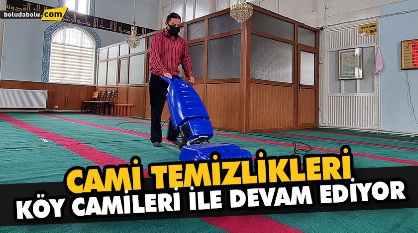 CAMİ TEMİZLİKLERİ KÖY CAMİLERİ İLE DEVAM EDİYOR