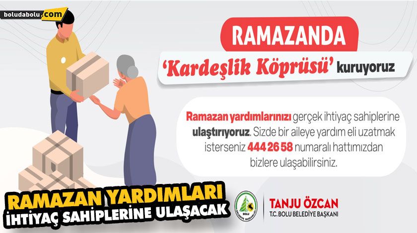 RAMAZAN YARDIMLARI BOLU BELEDİYESİ İLE İHTİYAÇ SAHİPLERİNE ULAŞACAK RAMAZAN YARDIMLARI BOLU BELEDİYESİ İLE İHTİYAÇ SAHİPLERİNE ULAŞACAK